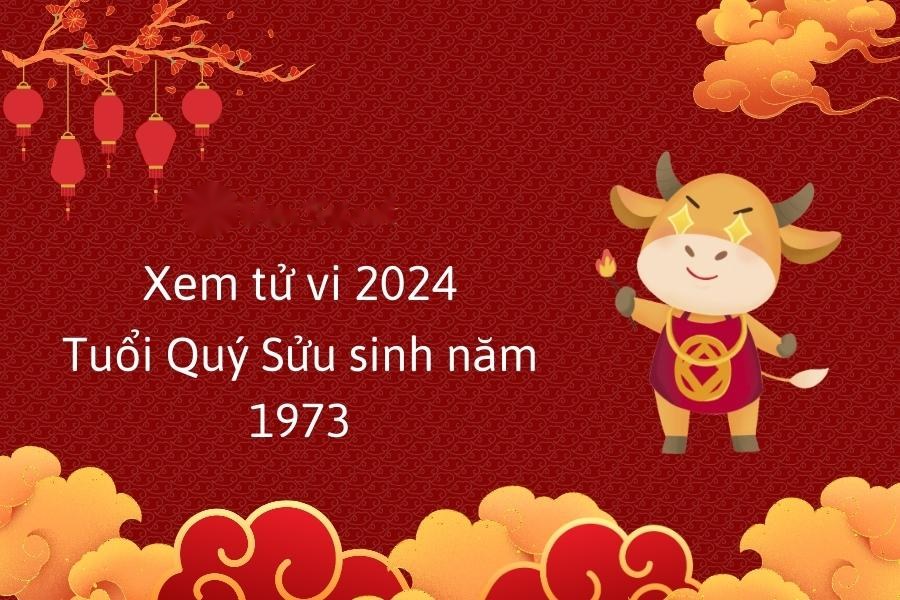 Tử vi 2024 tuổi Quý Sửu - Sinh năm 1973