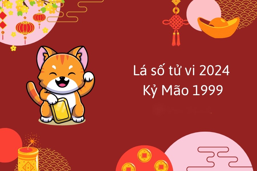 Xem tử vi năm 2024 tuổi Kỷ Mão - Sinh năm 1999