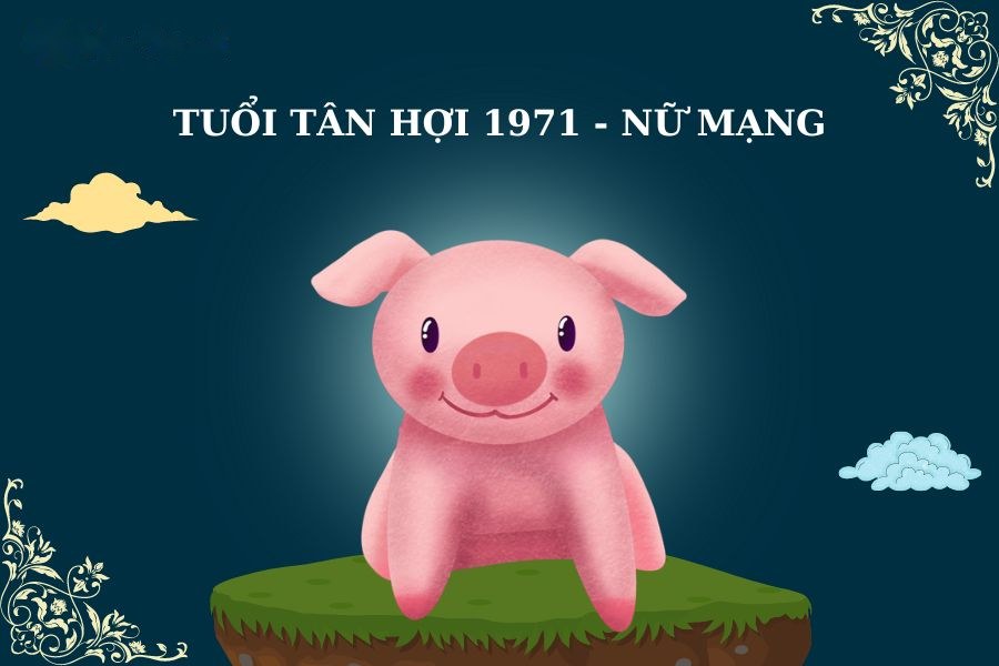 Tử vi tuổi Tân Hợi 1971 nữ mạng