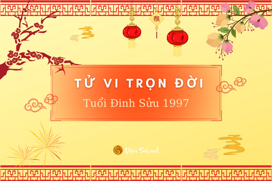Tử vi trọn đời tuổi Đinh Sửu 1997