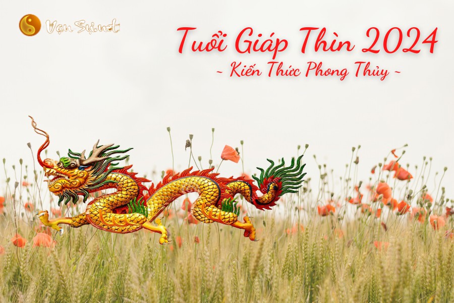 Kiến thức phong thủy tuổi Giáp Thìn