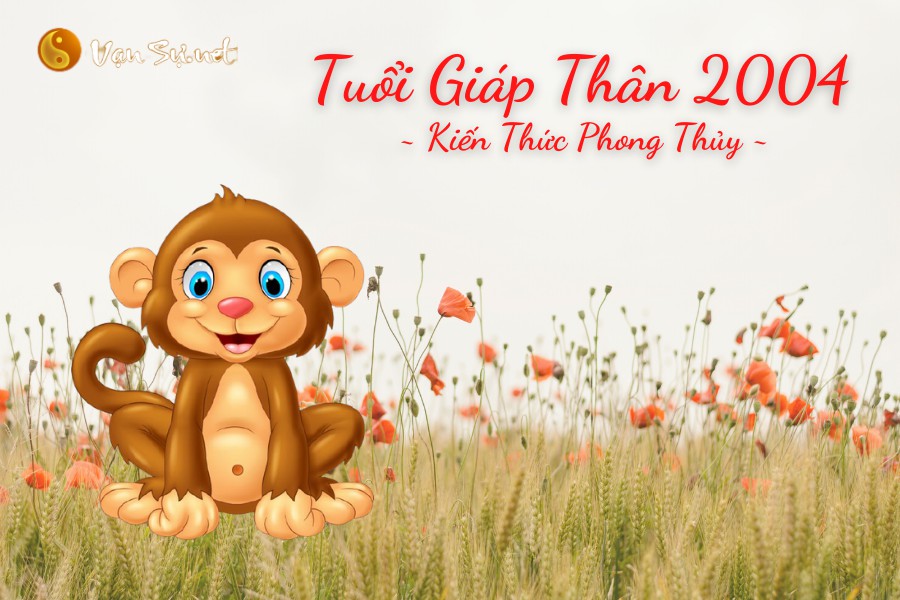 Phong thủy tuổi Giáp Thân 2004