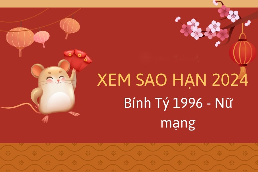 Xem sao hạn tuổi Bính Tý nữ mạng 2024
