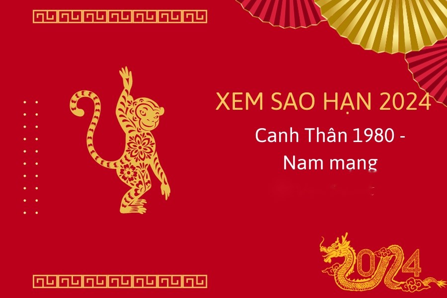Xem sao hạn tuổi Canh Thân nam mạng 2024