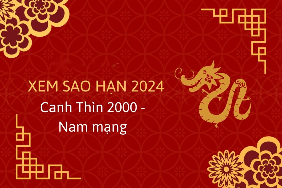 Xem sao hạn tuổi Canh Thìn năm 2024 nam mạng