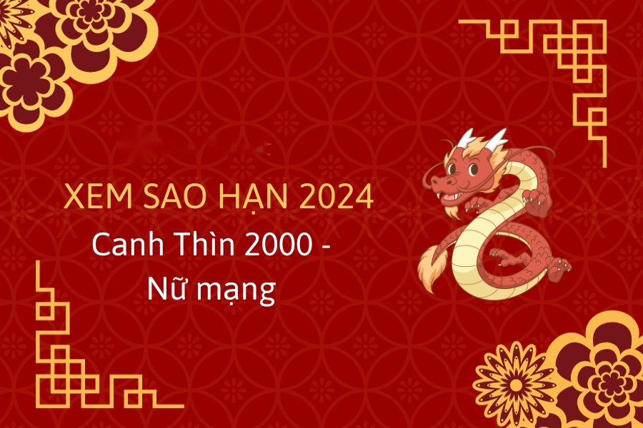 Xem sao hạn 2024 Canh Thìn nữ mạng