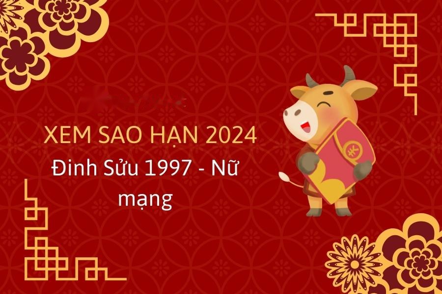 Xem sao hạn nữ 1997 năm 2024