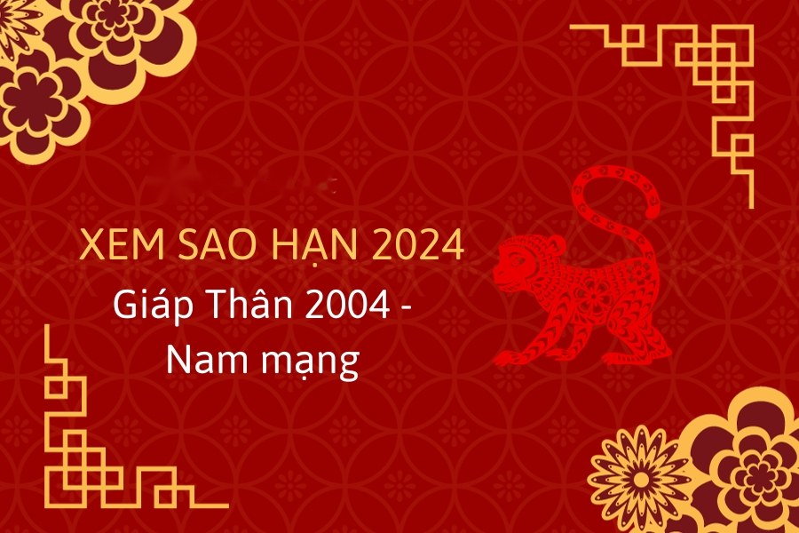 Xem sao hạn Giáp Thân năm 2024 nam mạng
