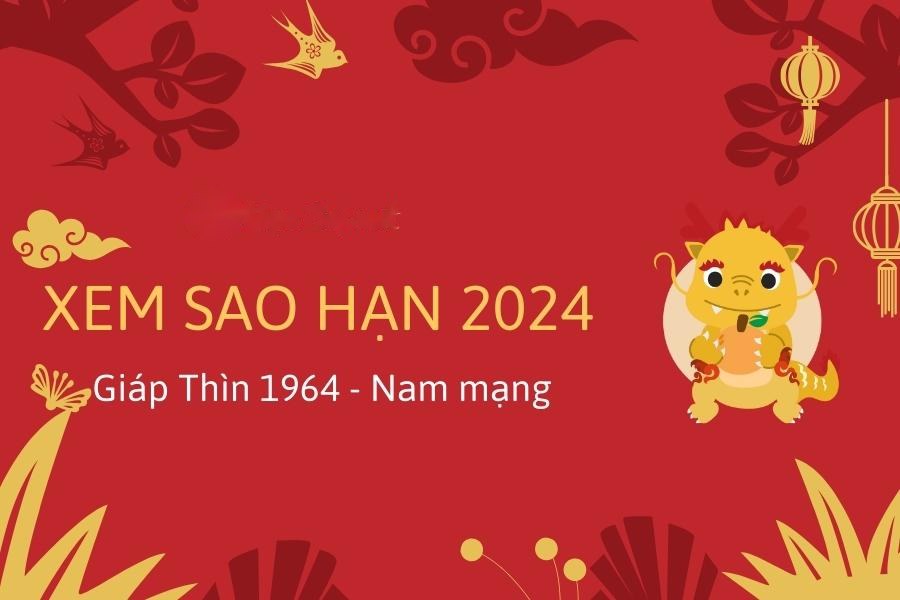 Xem sao hạn 1964 năm 2024 nam mạng