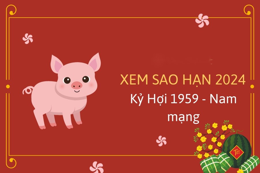 Xem sao hạn Kỷ Hợi năm 2024 nam mạng