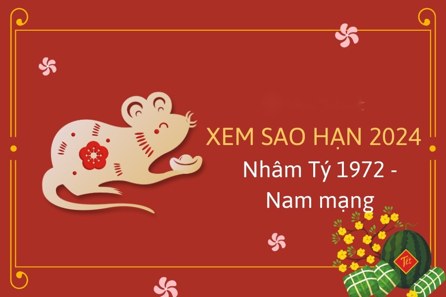 Xem sao hạn tuổi Tý 1972 năm 2024 nam mạng