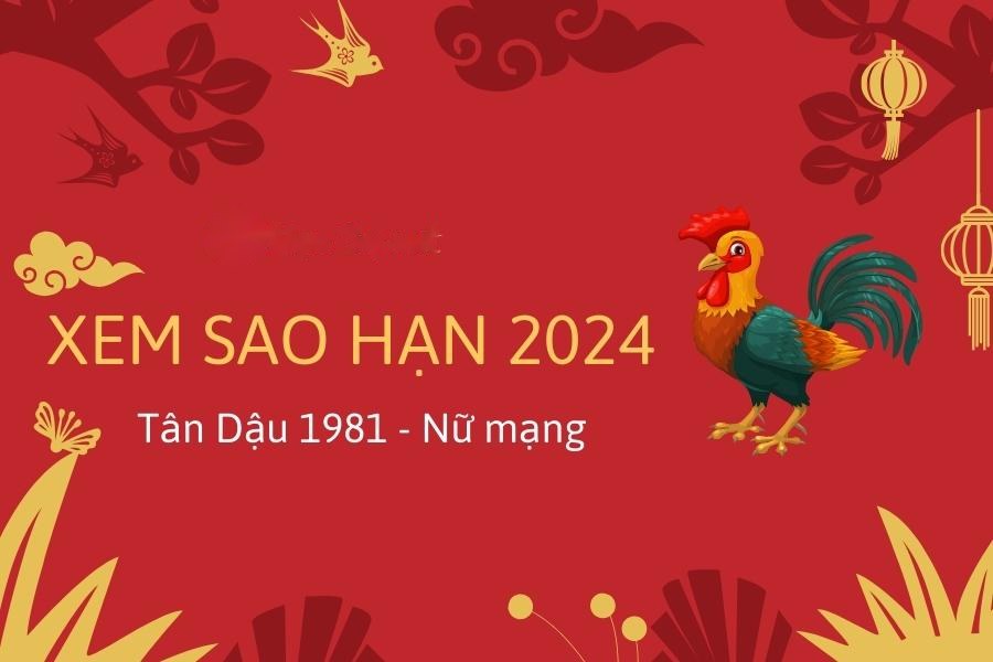 Xem sao hạn 1981 năm 2024 nữ mạng