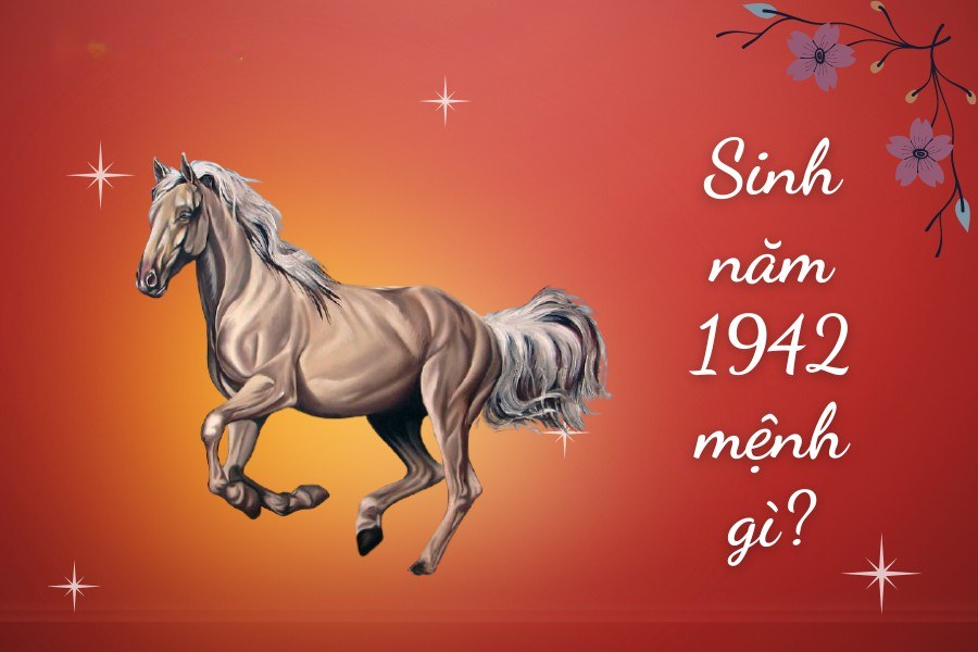 Sinh năm 1942 mệnh gì tuổi con gì?
