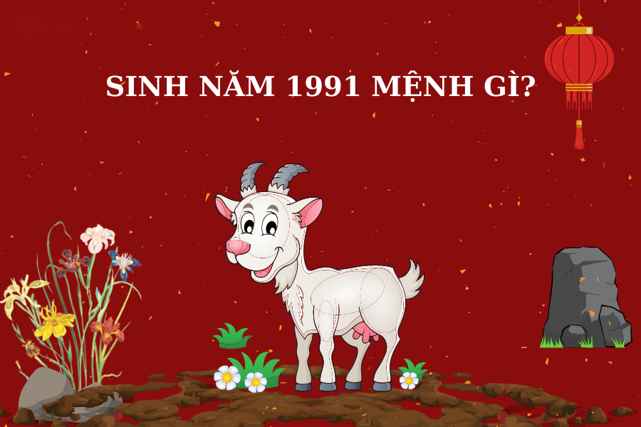 Sinh năm 1991 mệnh gì