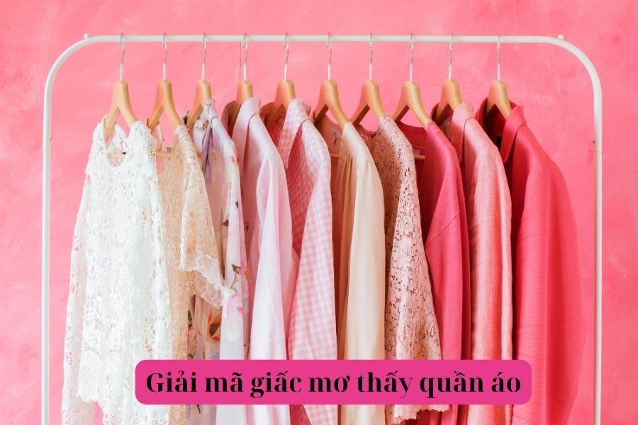 Giải Mã Giấc Mơ Thấy Quần Áo: Điềm Báo May Rủi & Con Số Tài Lộc