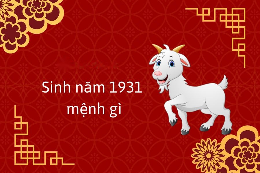 2. Sinh năm 1931 tuổi gì?