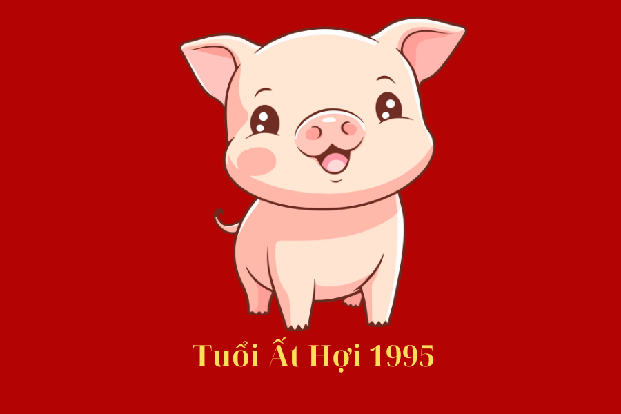 Thông Tin Cơ Bản về Tuổi Ất Hợi 1995
