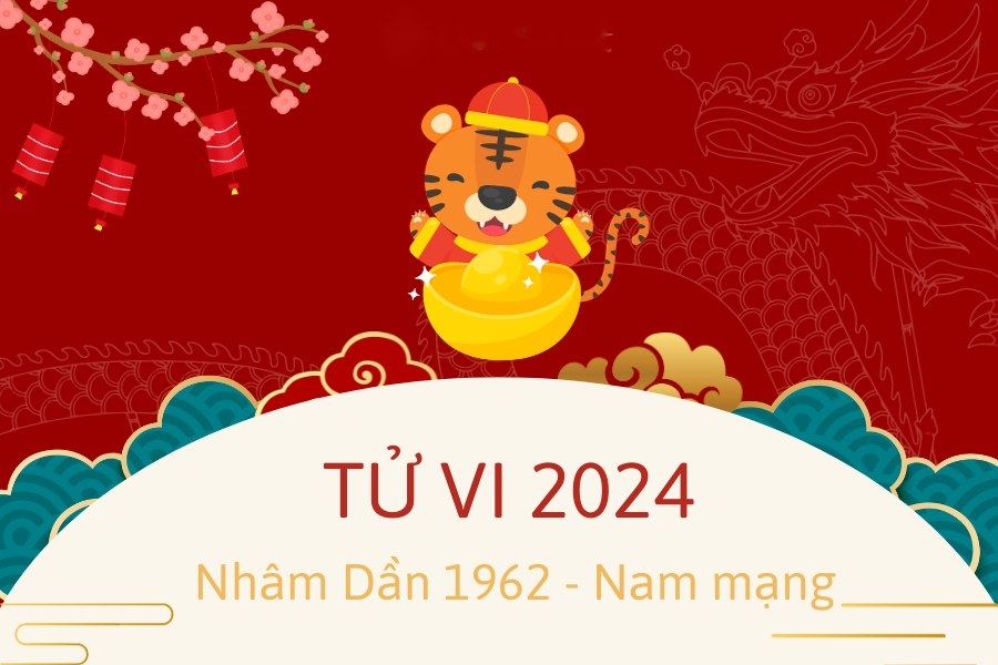 Tử Vi Tuổi Nhâm Dần 1962 Năm 2024 - Nam Mạng