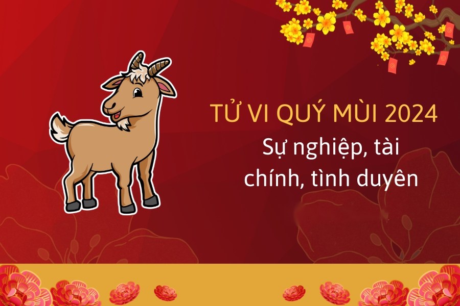 Tử vi tuổi Quý Mùi nam mạng 2024