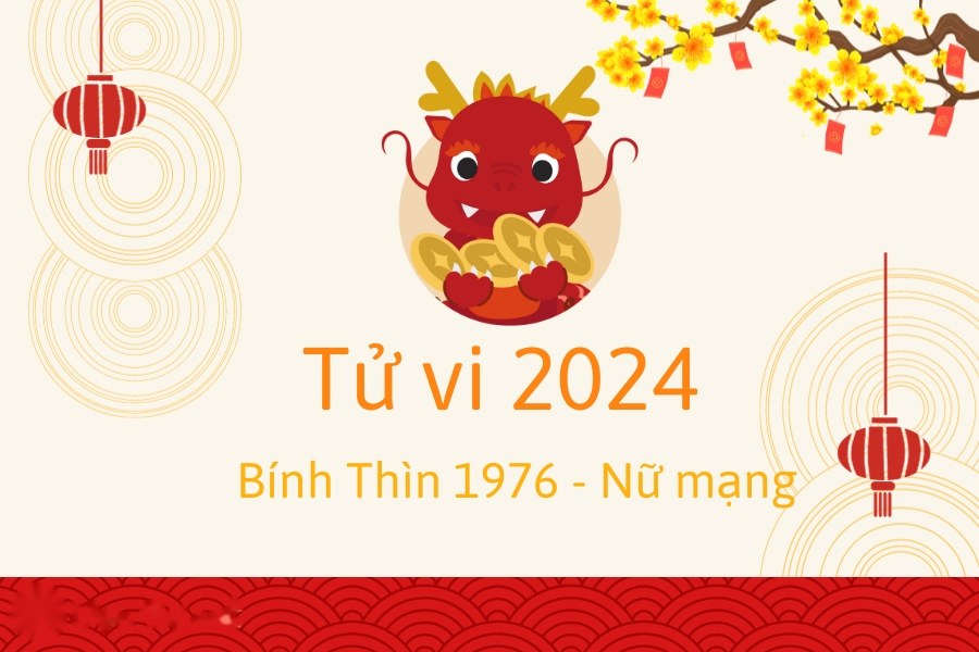 tử vi tuổi Thìn 1976 năm 2024 nữ mạng
