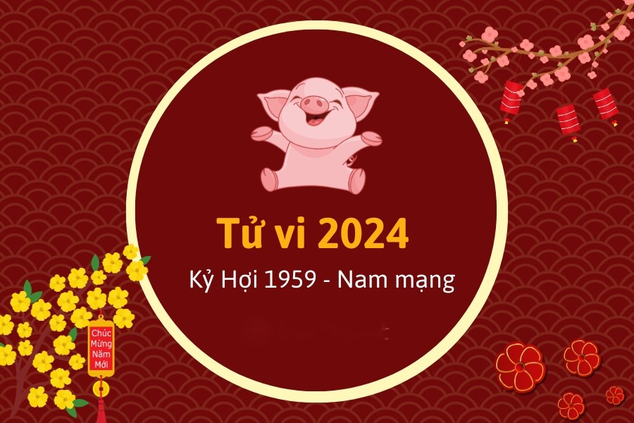 tử vi tuổi Kỷ Hợi nam mạng 2024