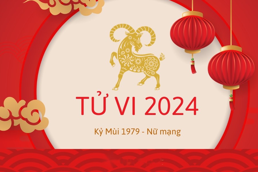 tử vi tuổi Mùi 1979 năm 2024 nữ mạng