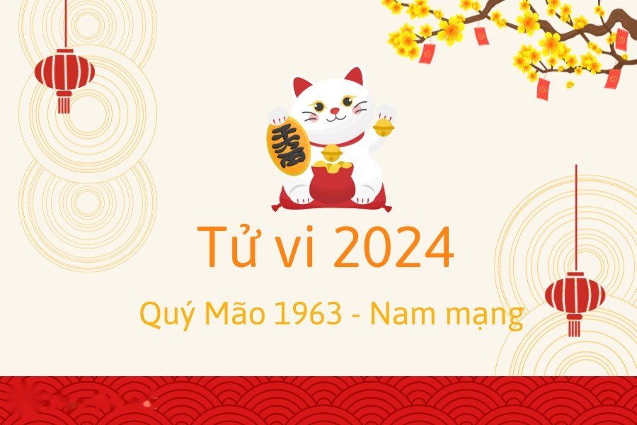 tử vi tuổi Mão 1963 năm 2024 nam mạng