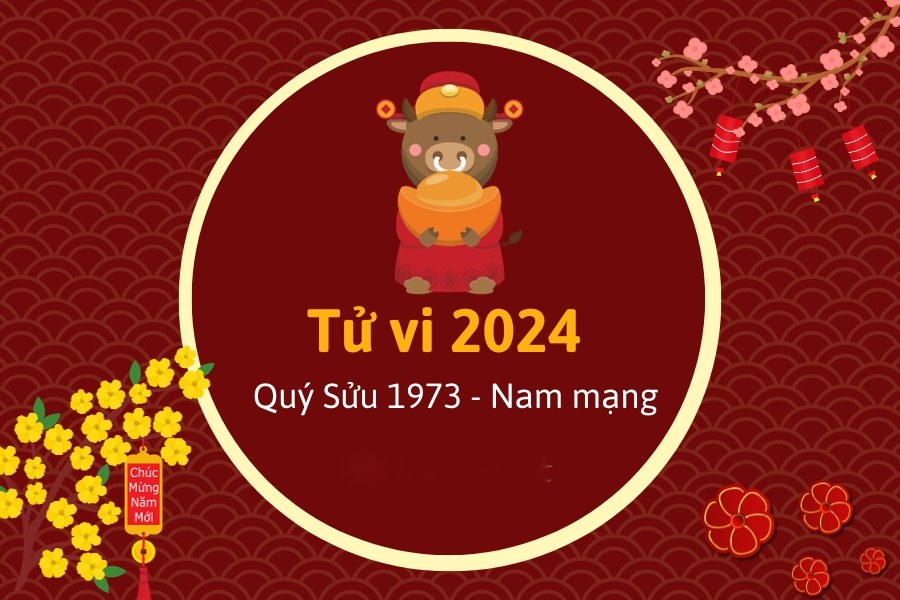 tử vi 1973 nam mạng 2024