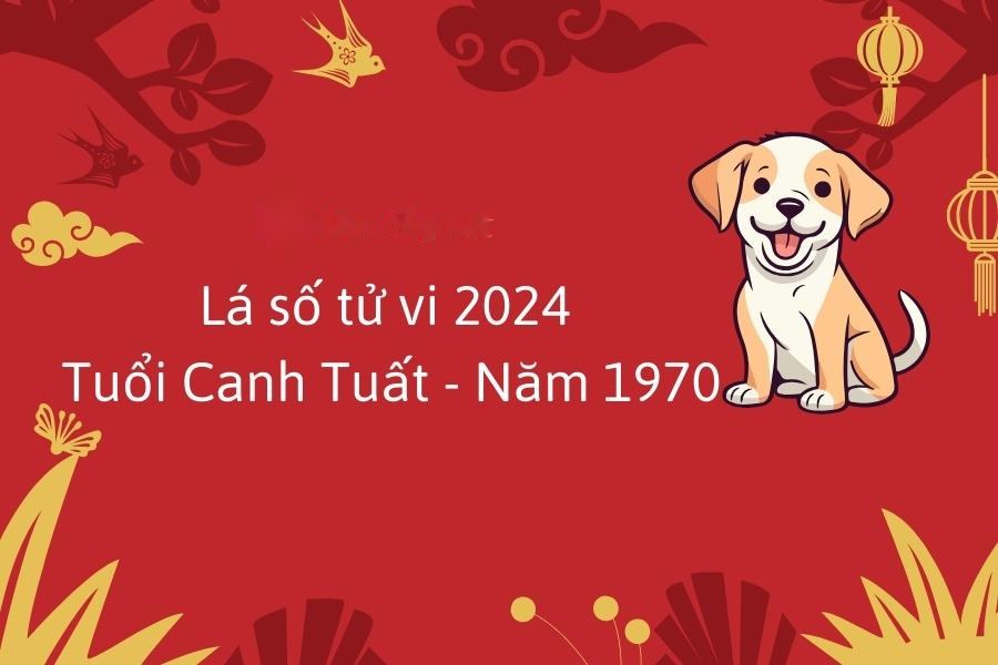 Tử vi năm 2024 tuổi Canh Tuất - Sinh năm 1970