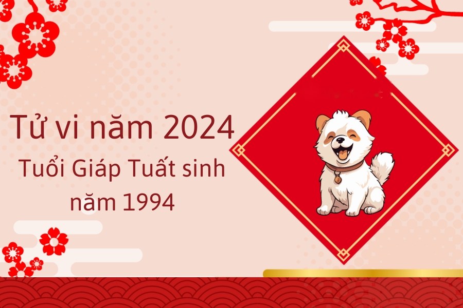 Tử vi năm 2024 tuổi Giáp Tuất - Sinh năm 1994