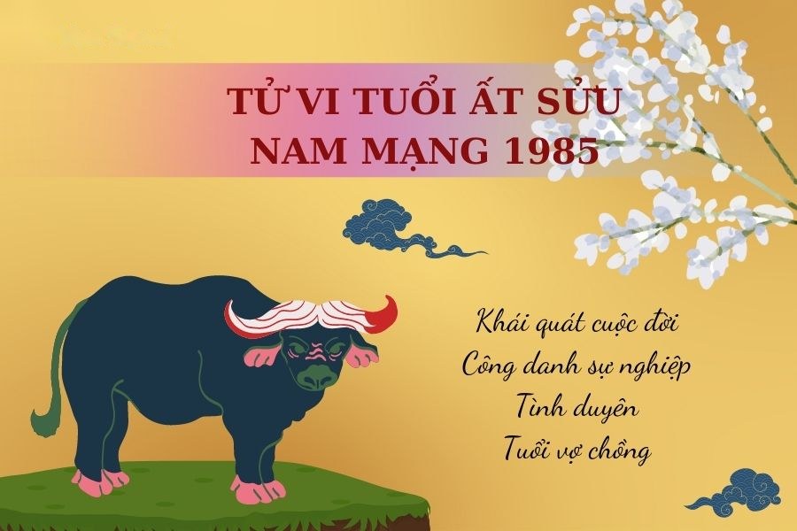 Tử vi trọn đời tuổi Ất Sửu 1985 nam mạng