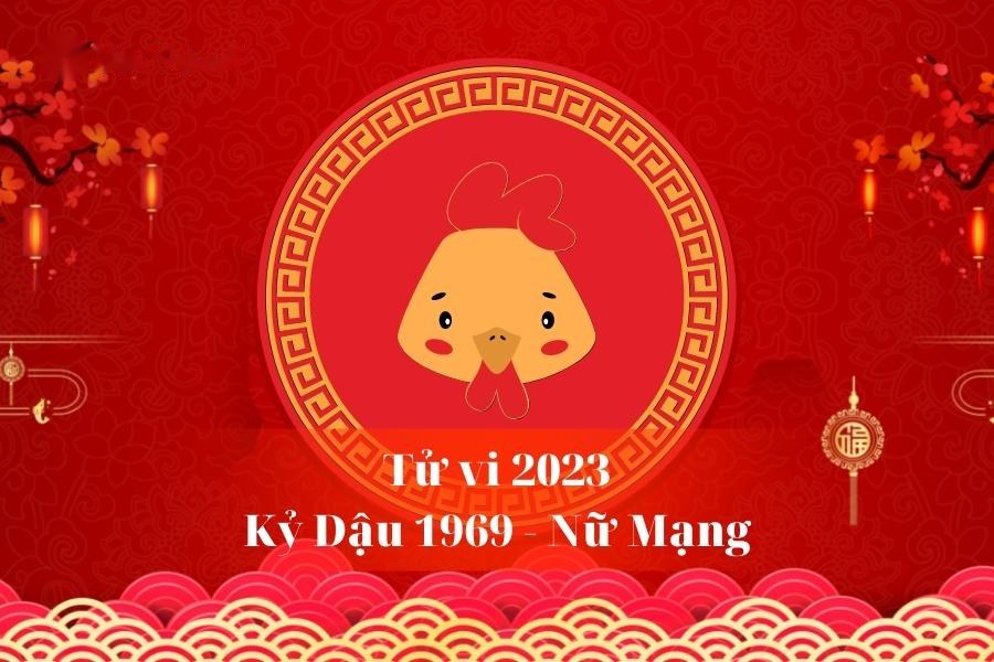 Vận trình tử vi 12 tháng trong năm 2023 nữ mạng Kỷ Dậu