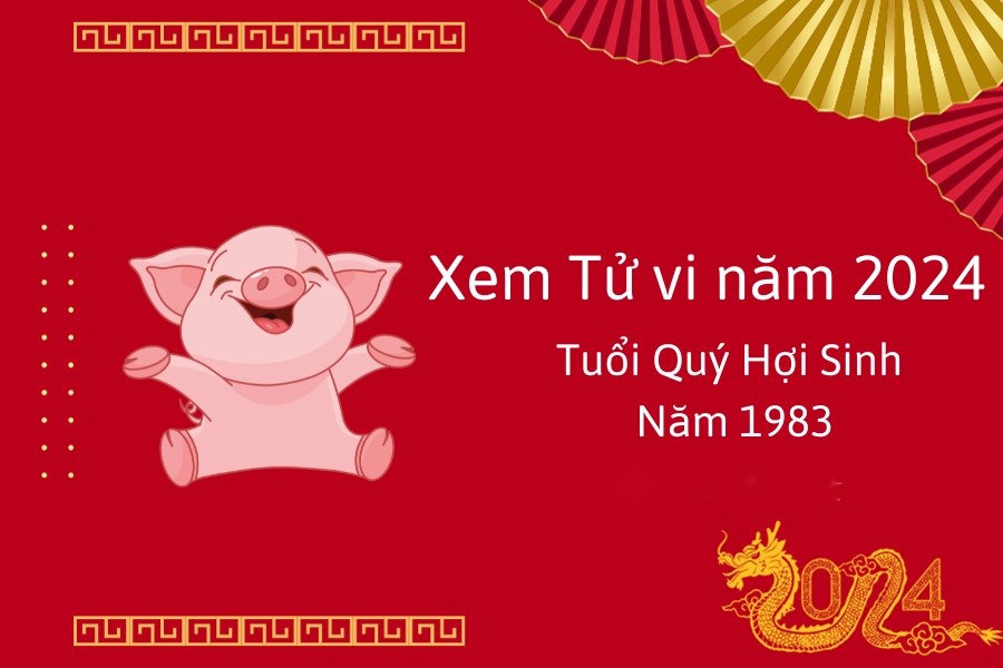 Tử vi tuổi Quý Hợi năm 2024 - Người sinh năm 1983