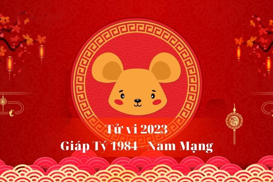 Tử vi chi tiết 12 tháng trong năm 2023 của tuổi Tý 1984 nam mạng