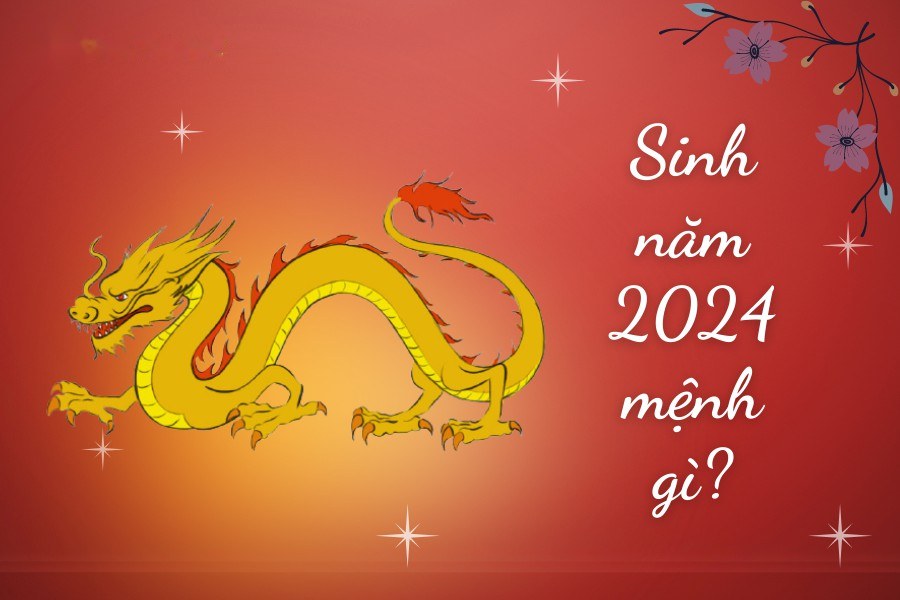 2024 tuổi gì mệnh gì