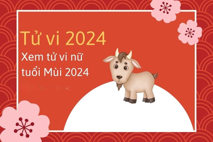 Xem tử vi nữ tuổi Mùi 2024