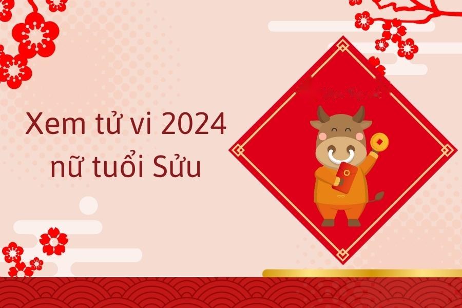 Xem tử vi 2024 nữ tuổi Sửu