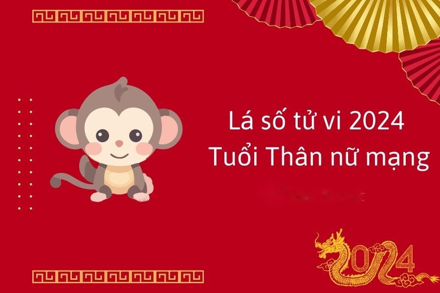 Lá số tử vi 2024 tuổi Thân nữ mạng