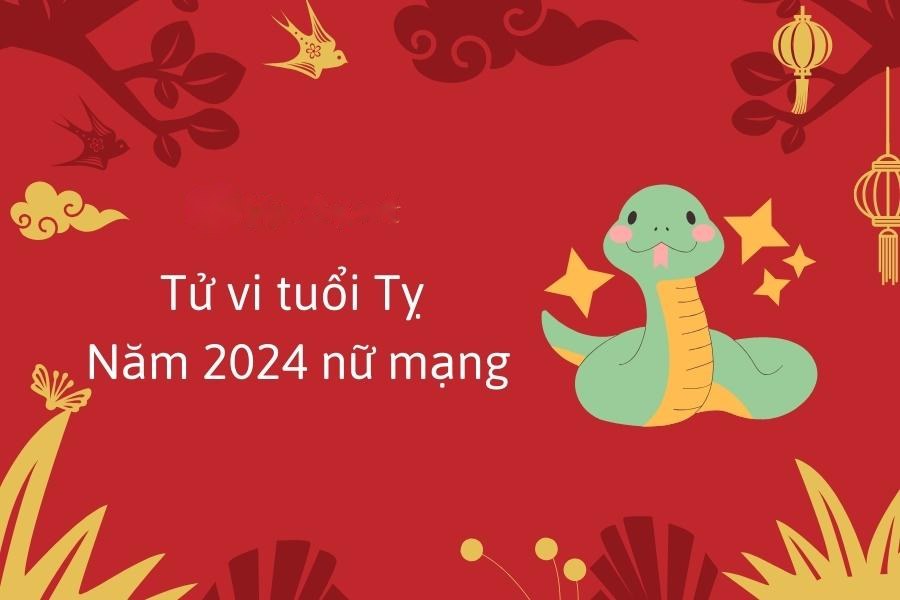 Tử vi tuổi Tỵ năm 2024 nữ mạng