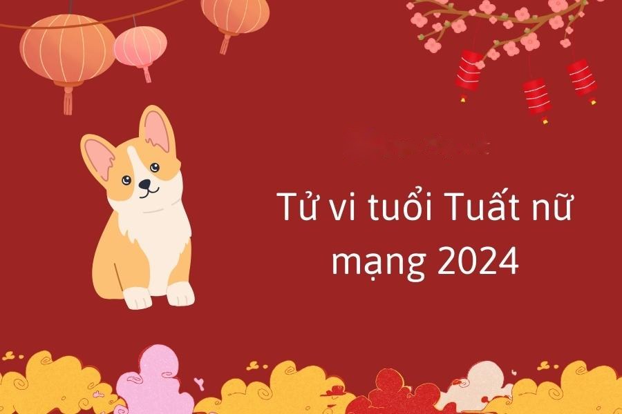 Tử vi tuổi Tuất nữ mạng 2024