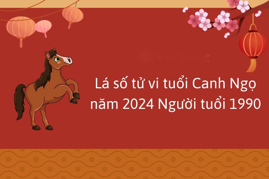Xem tử vi tuổi Canh Ngọ năm 2024 - Người tuổi 1990
