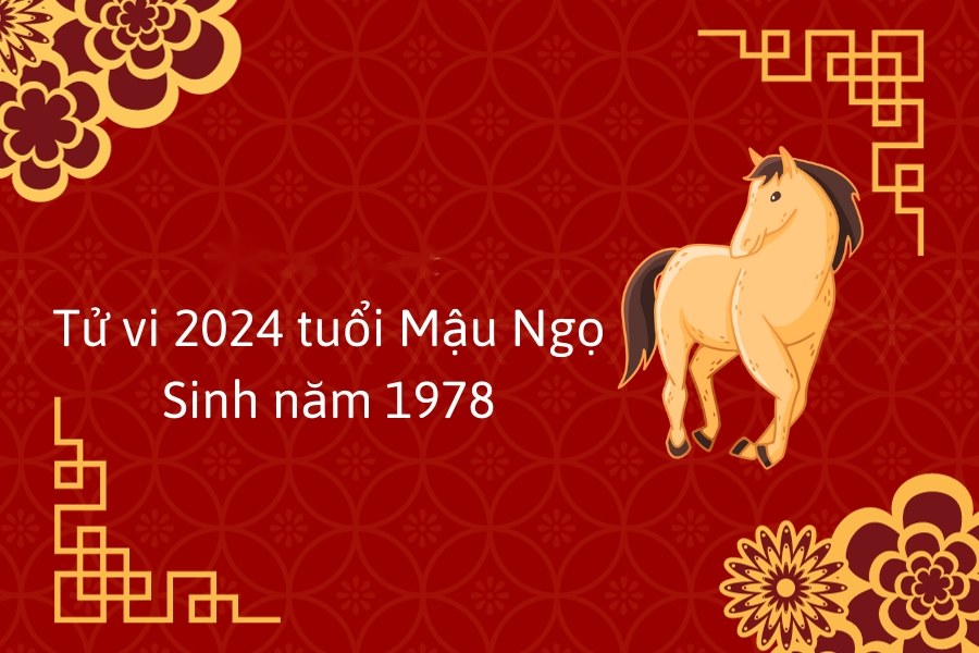 Xem tử vi tuổi Mậu Ngọ năm 2024 - Người tuổi 1978